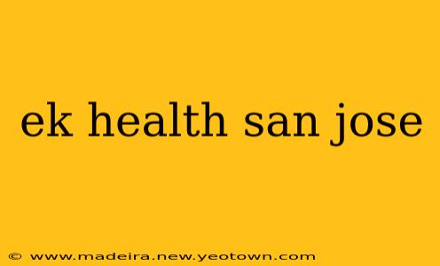 ek health san jose