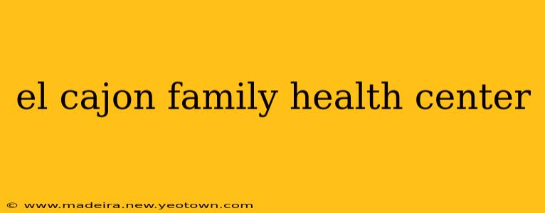 el cajon family health center