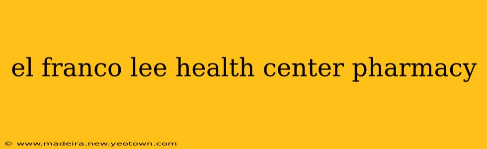 el franco lee health center pharmacy