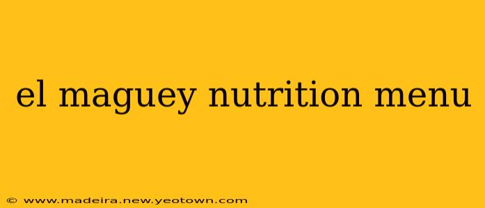 el maguey nutrition menu
