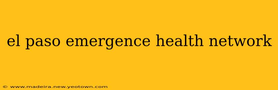el paso emergence health network