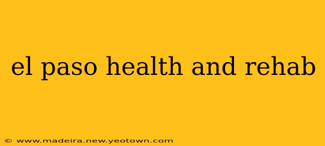 el paso health and rehab
