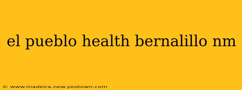 el pueblo health bernalillo nm