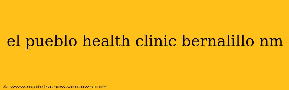 el pueblo health clinic bernalillo nm