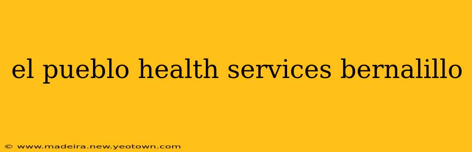 el pueblo health services bernalillo