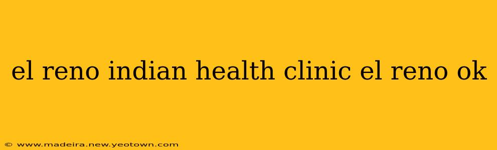 el reno indian health clinic el reno ok