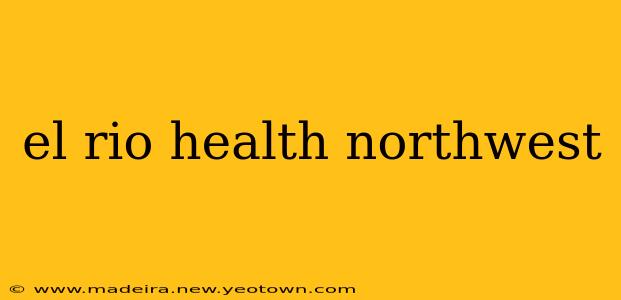 el rio health northwest