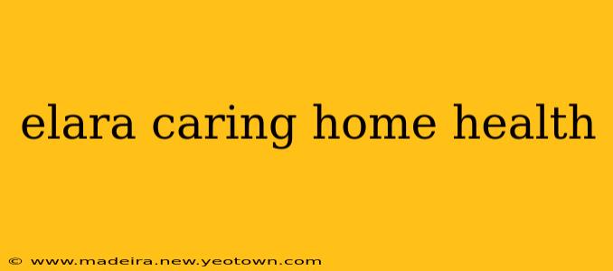 elara caring home health