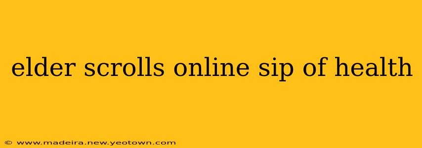 elder scrolls online sip of health