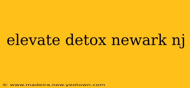 elevate detox newark nj