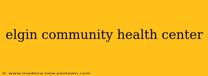 elgin community health center