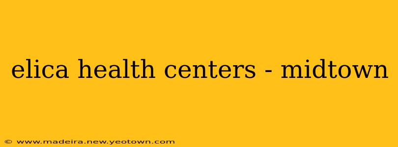 elica health centers - midtown