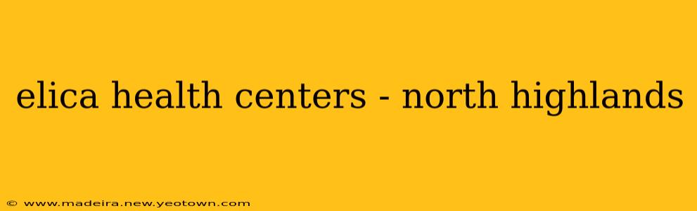 elica health centers - north highlands