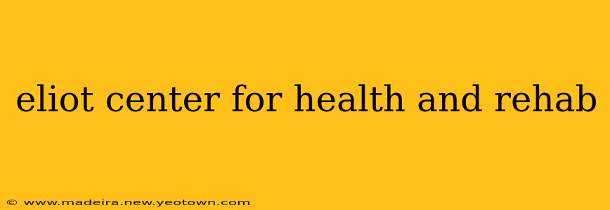 eliot center for health and rehab