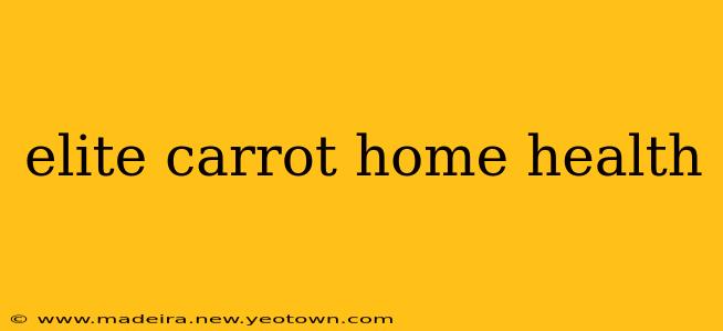 elite carrot home health