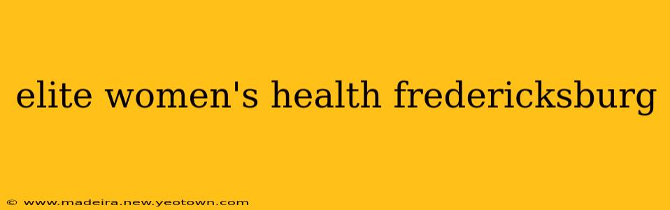 elite women's health fredericksburg
