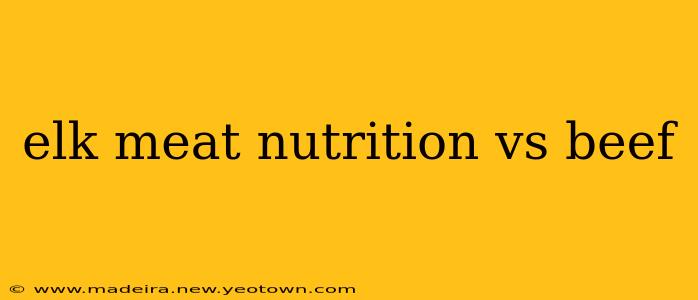 elk meat nutrition vs beef