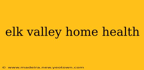 elk valley home health