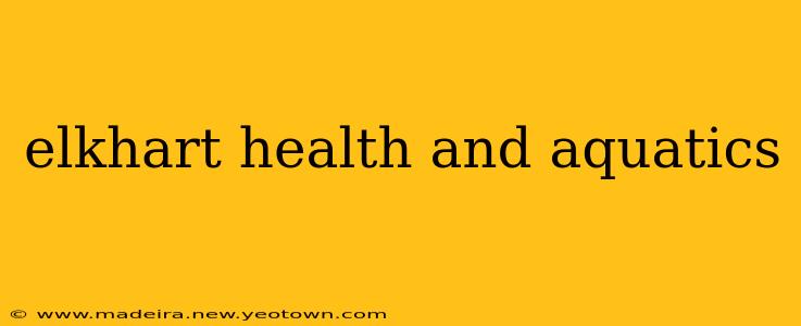 elkhart health and aquatics