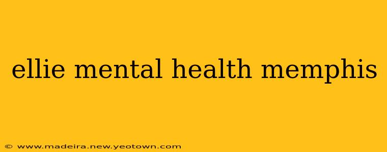 ellie mental health memphis