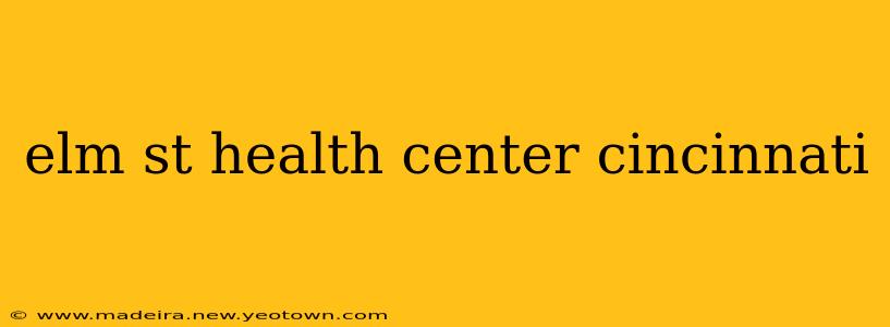 elm st health center cincinnati