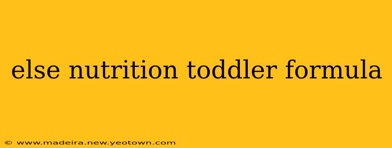 else nutrition toddler formula