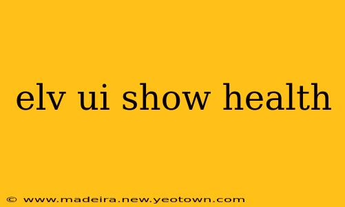 elv ui show health