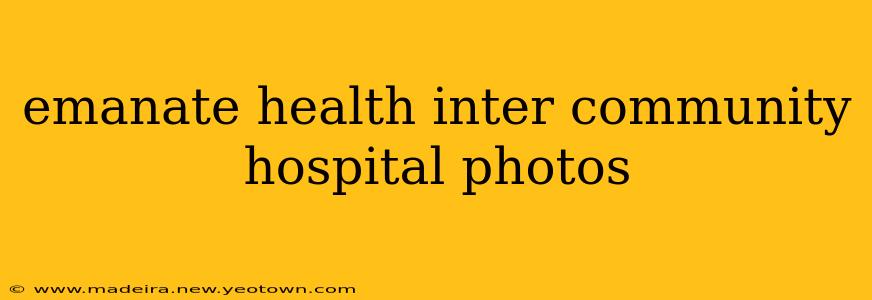 emanate health inter community hospital photos
