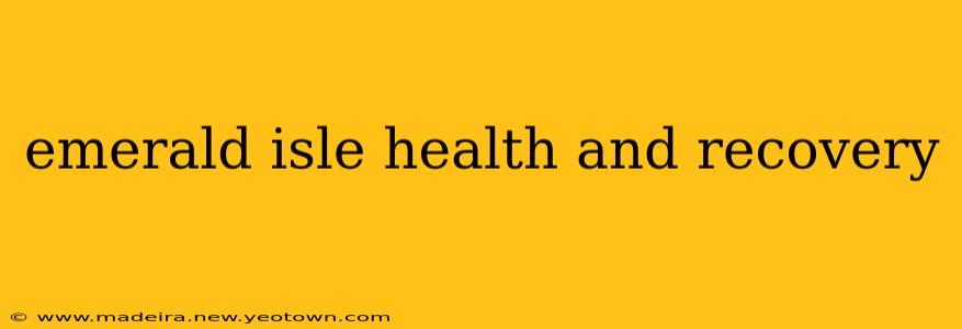 emerald isle health and recovery