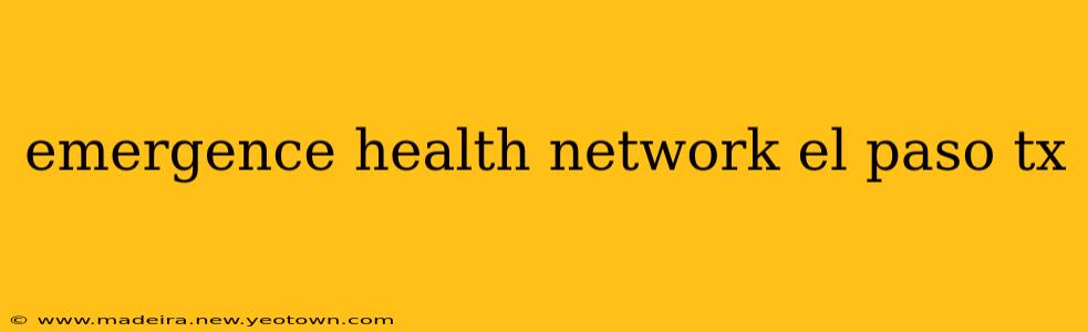 emergence health network el paso tx