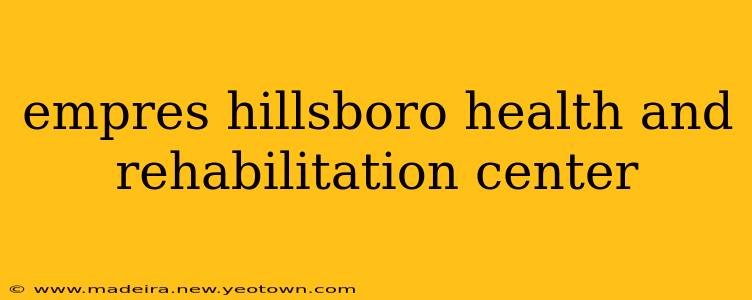 empres hillsboro health and rehabilitation center