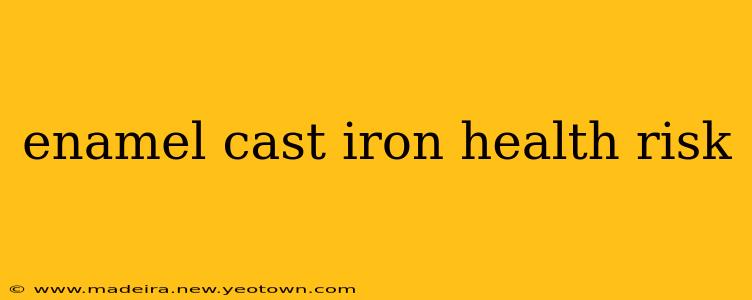 enamel cast iron health risk