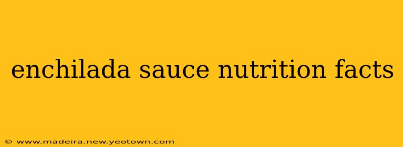 enchilada sauce nutrition facts