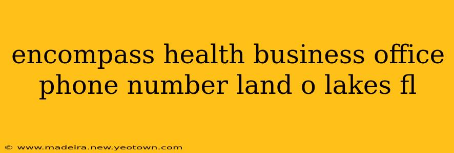 encompass health business office phone number land o lakes fl
