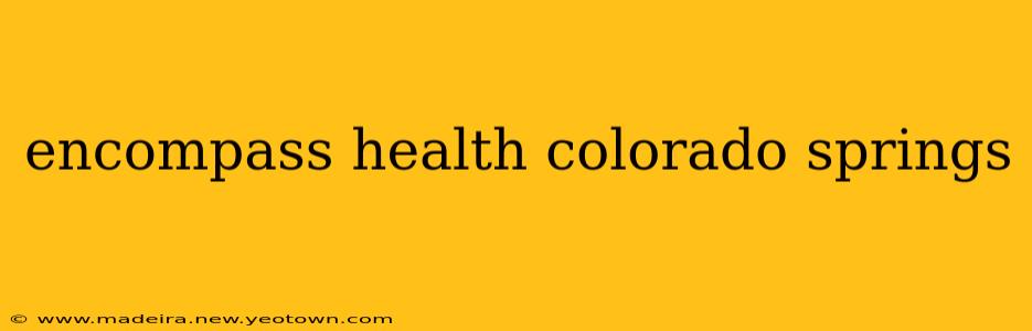 encompass health colorado springs