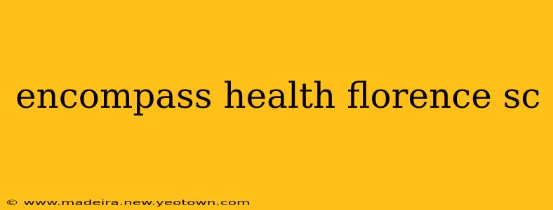 encompass health florence sc