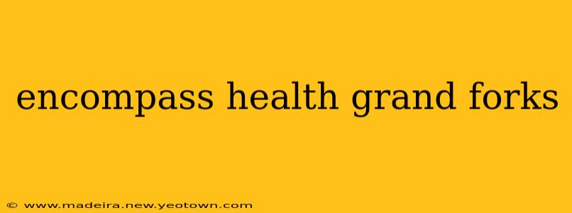 encompass health grand forks