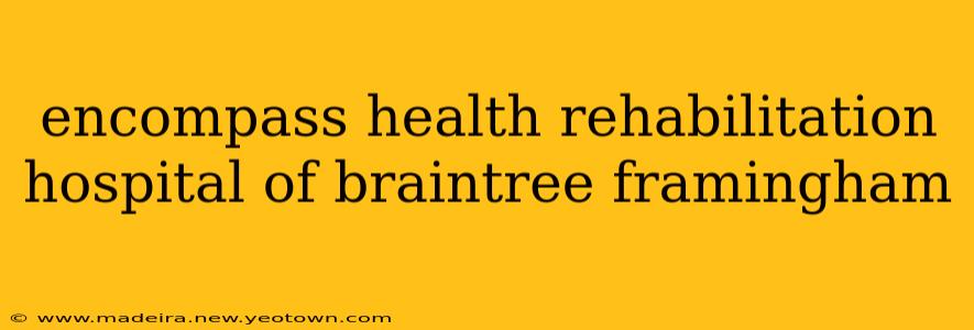 encompass health rehabilitation hospital of braintree framingham