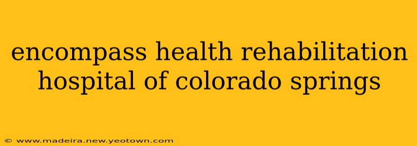 encompass health rehabilitation hospital of colorado springs