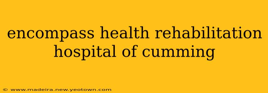 encompass health rehabilitation hospital of cumming