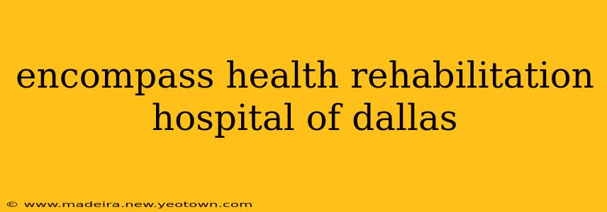 encompass health rehabilitation hospital of dallas