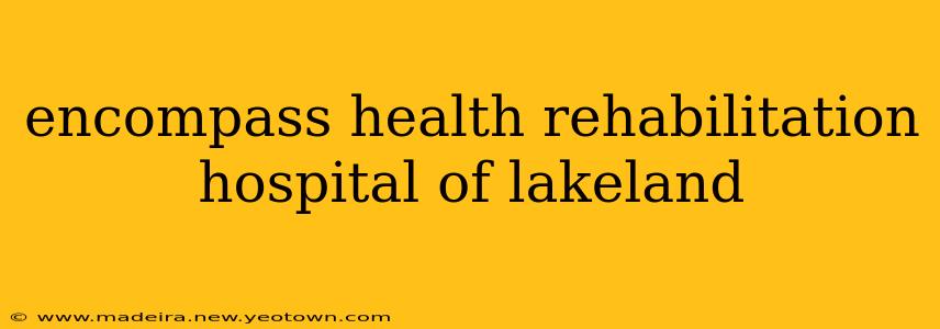 encompass health rehabilitation hospital of lakeland