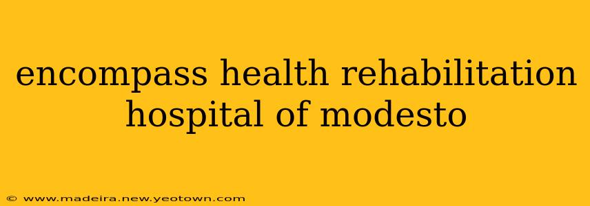 encompass health rehabilitation hospital of modesto