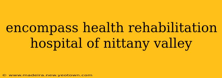encompass health rehabilitation hospital of nittany valley