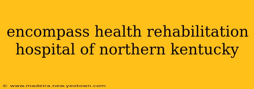 encompass health rehabilitation hospital of northern kentucky