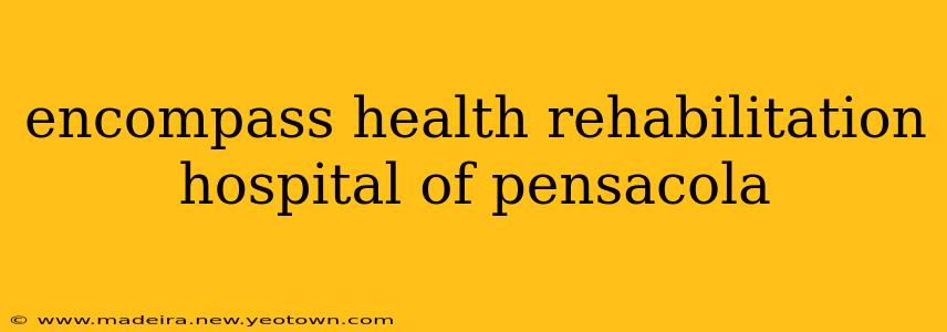 encompass health rehabilitation hospital of pensacola