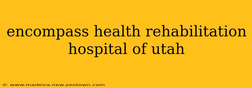 encompass health rehabilitation hospital of utah