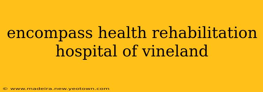 encompass health rehabilitation hospital of vineland