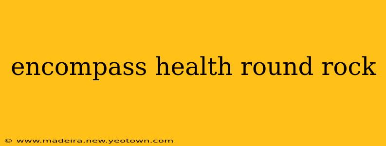 encompass health round rock