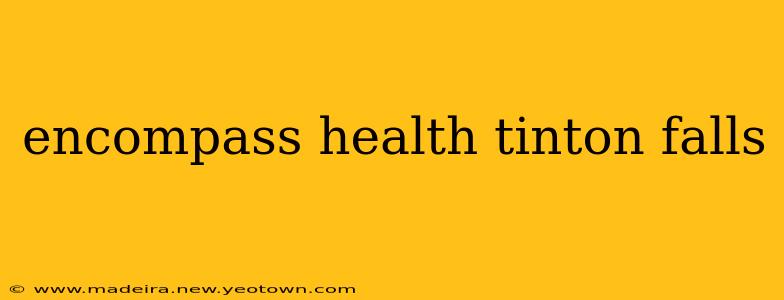 encompass health tinton falls
